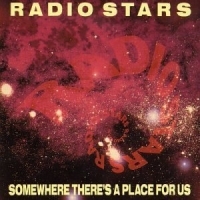 Radio Stars - Somewhere There's A Place For Us i gruppen CD / Pop-Rock hos Bengans Skivbutik AB (1811496)