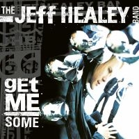 Jeff Healey Band - Get Me Some