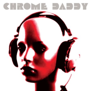 Chrome Daddy - Chrome Daddy i gruppen CD / Rock hos Bengans Skivbutik AB (1176467)