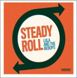 Lula And The Bebops - Steady Roll i gruppen VINYL / Pop-Rock hos Bengans Skivbutik AB (1246766)