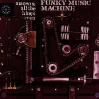Maceo And All The King's Men - Funky Music Machine i gruppen CD / Pop-Rock hos Bengans Skivbutik AB (1811382)