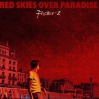 FISCHER-Z - RED SKIES OVER PARADISE i gruppen CD / Pop-Rock hos Bengans Skivbutik AB (1846577)