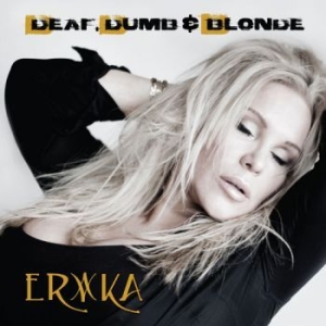 Erika - Deaf, Dumb & Blonde i gruppen CD / Hårdrock/ Heavy metal hos Bengans Skivbutik AB (1908782)
