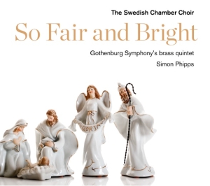 The Swedish Chamber Choir/Simon Phi - So Fair And Bright i gruppen Externt_Lager / Naxoslager hos Bengans Skivbutik AB (2261750)