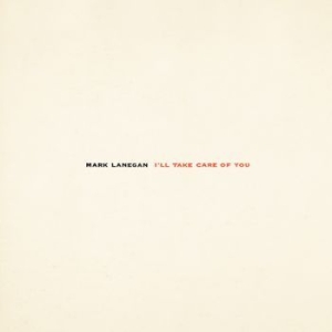 Mark Lanegan - I'll Take Care Of You (Re-Issue) i gruppen VINYL / Pop-Rock hos Bengans Skivbutik AB (2543301)