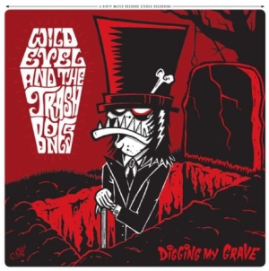 Wild Evel And The Trashbones - Digging My Grave i gruppen CD / Rock hos Bengans Skivbutik AB (2822246)