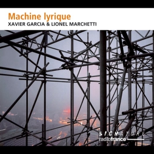 Garcia Xavier Marchetti Lionel - Machine Lyrique i gruppen Externt_Lager / Naxoslager hos Bengans Skivbutik AB (3224247)