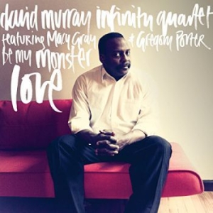 Murray David & Infinity Quartet Fea - Be My Monster Love i gruppen CD / Jazz/Blues hos Bengans Skivbutik AB (3334916)