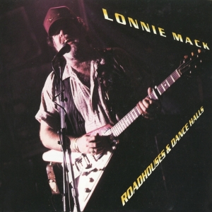 Lonnie Mack - Roadhouses And Dance Halls i gruppen CD / Blues,Jazz hos Bengans Skivbutik AB (3923250)