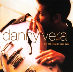 Danny Vera - For The Light In Your Eyes i gruppen CD / Country hos Bengans Skivbutik AB (3928102)