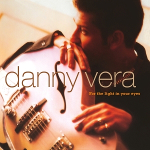 Danny Vera - For The Light In Your Eyes i gruppen ÖVRIGT / Music On Vinyl - Vårkampanj hos Bengans Skivbutik AB (3947294)