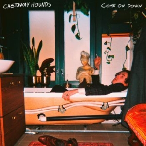 Castaway Hounds - Come On Down i gruppen CD / Rock hos Bengans Skivbutik AB (4009516)