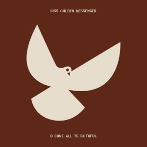 Hiss Golden Messenger - O Come All Ye Faithful i gruppen CD / Elektroniskt,World Music hos Bengans Skivbutik AB (4079829)