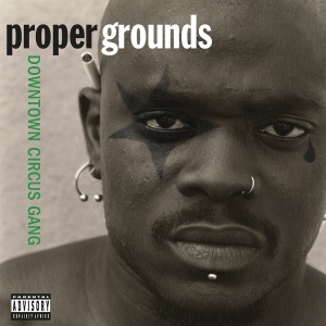 Proper Grounds - Downtown Circus Gang i gruppen VINYL / Hip Hop-Rap,Hårdrock hos Bengans Skivbutik AB (4134255)