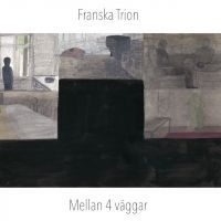 Franska Trion - Mellan 4 Väggar i gruppen CD / Pop-Rock hos Bengans Skivbutik AB (4150328)