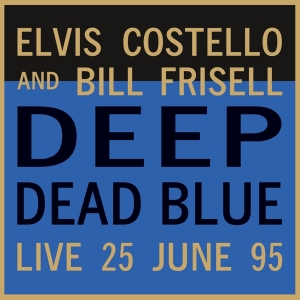 Elvis & Bill Frisell Costello - Deep Dead Blue-Live At Meltdown i gruppen ÖVRIGT / Music On Vinyl - Vårkampanj hos Bengans Skivbutik AB (4179410)