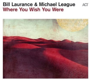 Laurance Bill League Michael - Where You Wish You Were i gruppen CD / Jazz hos Bengans Skivbutik AB (4208476)