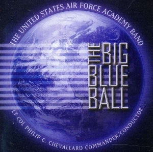 U S Air Force Academy Band - The Big Blue Ball i gruppen Externt_Lager / Naxoslager hos Bengans Skivbutik AB (4218886)