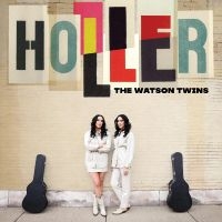 Watson Twins The - Holler i gruppen VINYL / Country hos Bengans Skivbutik AB (4244903)