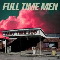 Full Time Men - Part Time Job (Translucent Green Vi i gruppen VINYL / Pop-Rock hos Bengans Skivbutik AB (4289032)