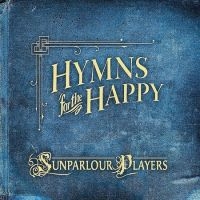 Sunparlour Players - Hymns For The Happy i gruppen CD / Pop-Rock hos Bengans Skivbutik AB (4293430)