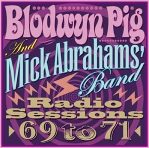 Blodwyn Pig & Mick Abrahams Band - Radio Sessions 1969-1971 i gruppen CD / Jazz/Blues hos Bengans Skivbutik AB (510156)