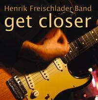 Henrik Freischlader Band - Get Closer i gruppen CD / Pop-Rock hos Bengans Skivbutik AB (550417)