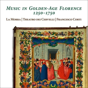 La Morra Theatro Dei Cervelli Fra - Music In Golden-Age Florence, 1250- i gruppen CD / Klassiskt hos Bengans Skivbutik AB (5516082)