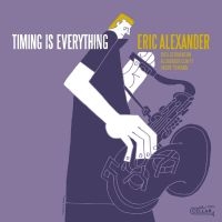 Eric Alexander - Timing Is Everything i gruppen VI TIPSAR / Fredagsreleaser / Fredag den 24:e Maj 2024 hos Bengans Skivbutik AB (5539182)