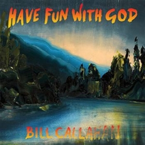 Callahan Bill - Have Fun With God i gruppen VINYL / Pop hos Bengans Skivbutik AB (946611)