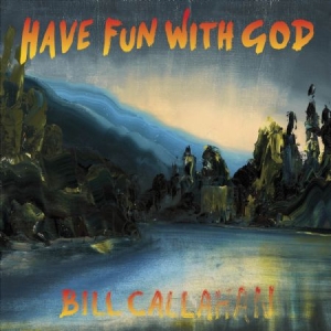 Callahan Bill - Have Fun With God i gruppen CD / Pop hos Bengans Skivbutik AB (946612)