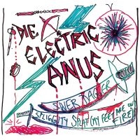 Die Electric Anus - Silver Dagger/Spliggity Splat (My F