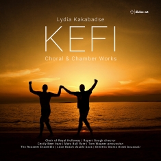 Lydia Kakabadse - Kefi - Choral & Chamber Works