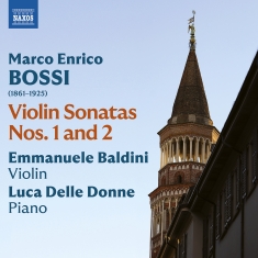 Emmanuele Baldini Luca Delle Donne - Bossi: Violin Sonatas Nos. 1-2