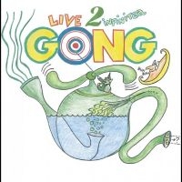 Gong - Live To Infinitea ? On Tour Spring